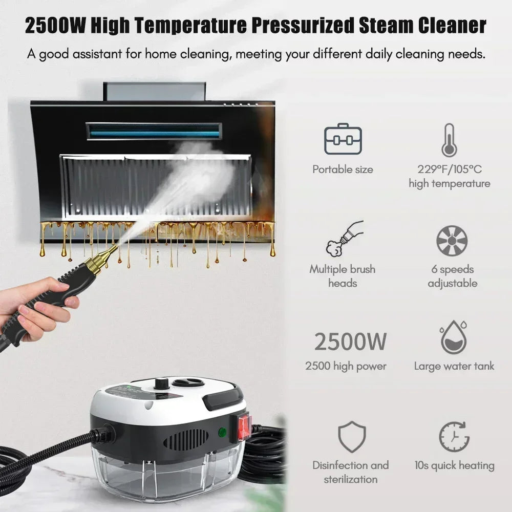 2500W High-Pressure Portable Steam Cleaner for Home and Vehicle Cleaning 

Experience the power of deep cleaning with this 2500W high-pressure portable steam cleaner. Ideal for homes, cars, kitchens, and air conditioners, it utilizes high-temperature